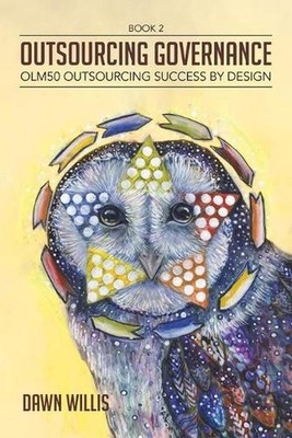 Outsourcing Governance: OLM50 Outsourcing Success by Design by Dawn Willis (Engl