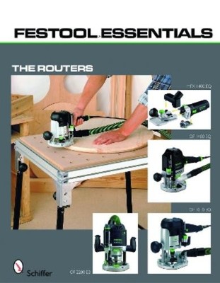 Festool*R Essentials: The Routers (Taschenbuch)