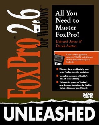 Foxpro 2.6 for Windows Unleashed/Book and Disk Edward, Sutton, De