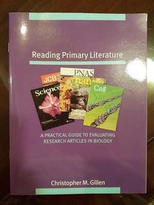 Reading Primary Literature: A Practical Guide to Evaluating Research Article...