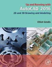 UP AND RUNNING WITH AUTOCAD 2016: 2D AND 3D D...