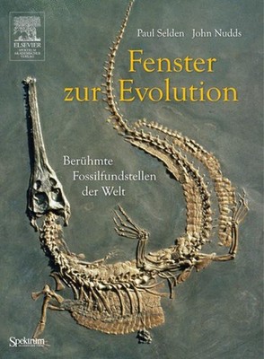 Fenster zur Evolution: Berühmte Fossilfundstellen der Welt. Selden/Nudds 2007