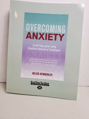 Overcoming Anxiety : A Self-Help Guide Using Cognitive Behavioral Techniques by 
