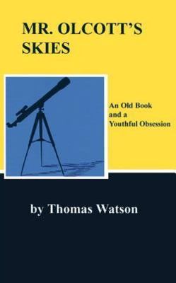 Mr. Olcott's Skies : An Old Book and a Youthful Obsession, Paperback by Watso...