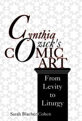 Cynthia Ozick's Comic Art : From Levity to Liturgy, Hardcover by Cohen, Balch...