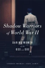 Shadow Warriors of World War II : The Daring Women of the OSS and