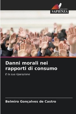 Danni morali nei rapporti di consumo by Belmiro Gon?alves de Castro (Italian) Pa