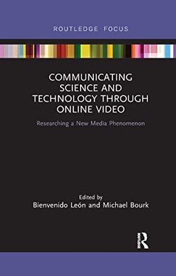 Communicating Science and Technology Through Online Video: Researching a New ...