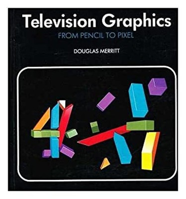Television Graphics Douglas Merritt