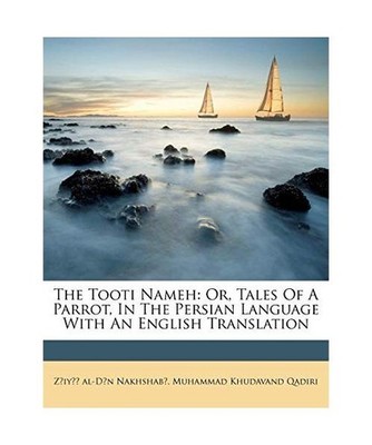 The Tooti Nameh: Or, Tales of a Parrot, in the Persian Language with an English 