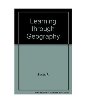 Learning through Geography, Slater, F.