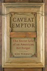 Caveat Emptor: The Secret Life of an American Art Forger by Ken Perenyi (Paperback, 2013)