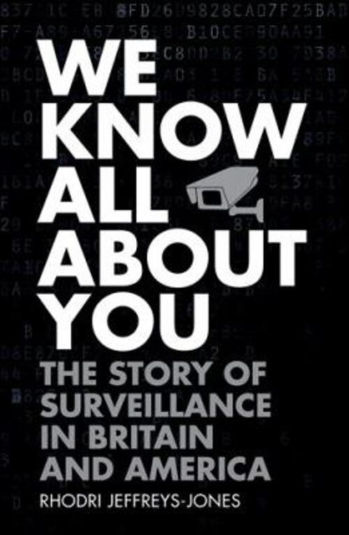 We Know All about You : The Story of Surveillance in Britain and