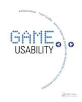Game Usability: Advice from the Experts for Advancing the Player Experience