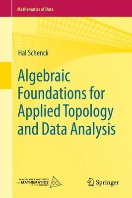 Algebraic Foundations for Applied Topology and Data Analysis - 9783031066634