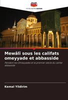 Kemal Yildirim | MewâLî Sous Les Califats Omeyyade Et Abbasside | Taschenbuch