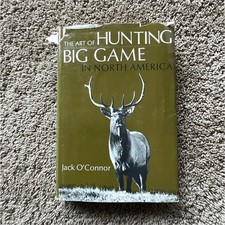 Jack O'Connor Art of Hunting Big Game in North America HC DJ Outdoor Life 1967