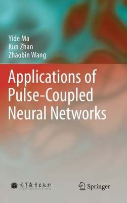 Ma - Applications of Pulse-Coupled Neural Networks - New hardback or c - X555z