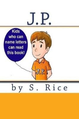J.P.: Kids who can name letters read this book! (Your Child Can Read Sooner)
