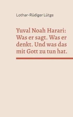 Yuval Noah Harari: Was er sagt. Was er denkt. Und was das mit Gott zu tun hat. b