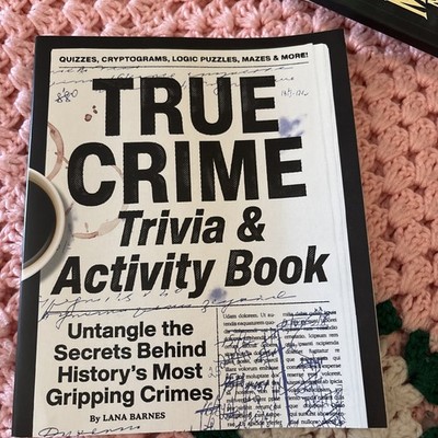 True Crime Trivia and Activity Book : Untangle the Secrets Behind History's Most