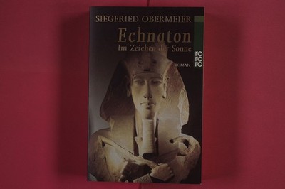 276943 Siegfried Obermeier ECHNATON Rowohlt Taschenbuch Verlag Im Zeichen der