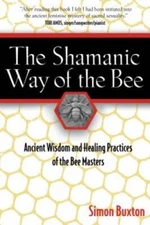 The Shamanic Way of the Bee: Ancient Wisdom and Healing Practices of the  - GOOD
