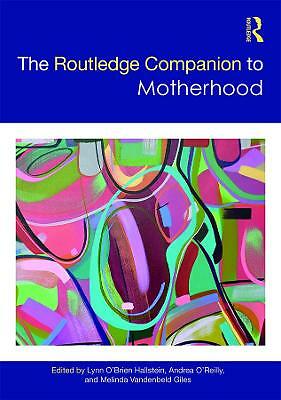 The Routledge Companion to Motherhood by Andrea O'Reilly, Melinda ...