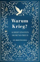 Albert Einstein / Sigmund Freud: Warum Krieg? Ein Briefwechsel. VollstäNdige Neu