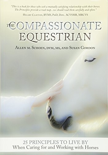 THE COMPASSIONATE EQUESTRIAN: 25 PRINCIPLES TO LIVE BY By Allen Schoen & Susan - Picture 1 of 1