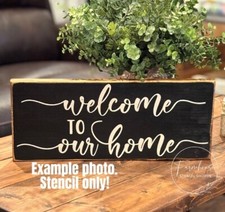 Welcome to Our Home Stencil Reusable 5 Mil Plastic Farmhouse Sign Making 18x7