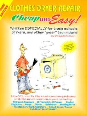 Cheap & Easy Clothes Dryer Repair: 2000 Edition (Cheap and Easy) - VERY GOOD