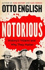 Notorious: Historys Villains and Why They Matter.by English, English, New**