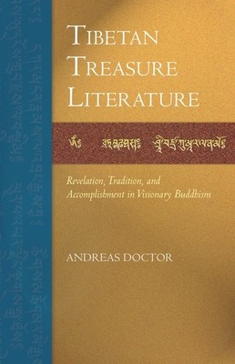 Tibetan Treasure Literature: Revelation, Tradition, And Acco...