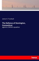James H. Trumbull | The Defence Of Stonington, Connecticut | Taschenbuch (2017)