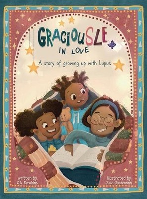 GraciouSLE In Love: A story of growing up with Lupus: A story of growing up by K
