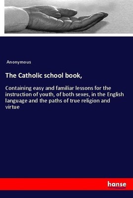 The Catholic school book Anonymous