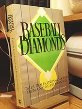 Baseball Diamonds : Tales, Traces Visions and Voodoo from a Nativ
