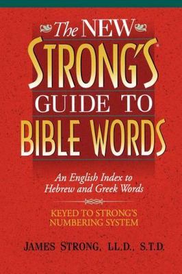 New Strong's Guide to Bibles Words : an English In