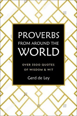 Proverbs from Around the World: A Collection of Timeless Wisdom, Wit, Sayings