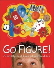 Go Figure!: A Totally Cool Book About Numbers (Big Questions) - Hardcover - GOOD