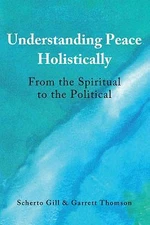 Understanding Peace Holistically: From The Spiritual To The Political