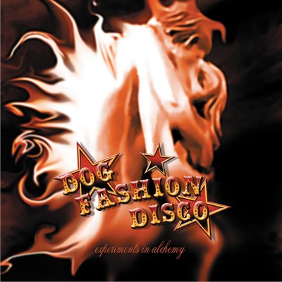 Dog Fashion Disco Experiments in Alchemy (CD) Album