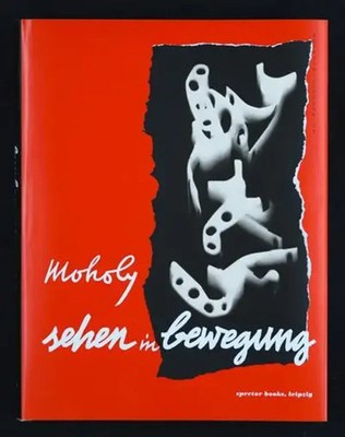 Sehen in Bewegung | Deutsche Erstausgabe, Edition Bauhaus 39 | Moholy-Nagy
