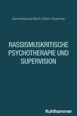Berrin Özlem Otyakmaz Rassismuskritische Psychotherapie und Supervision