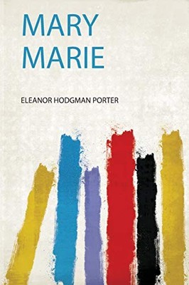 Mary Marie by Eleanor Hodgman Porter (2019, Trade Paperback)