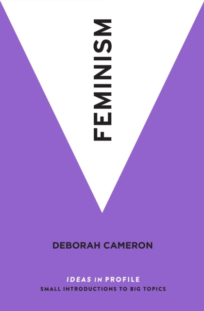 Feminism Ideas in Profile by Deborah Cameron (Paperback Book)