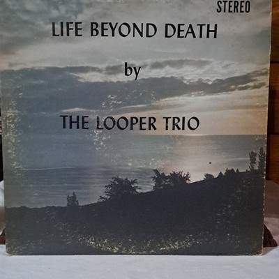 The Looper Trio Life Beyond Death Vinyl LP Midwest Gospel Sound Gospel Stereo