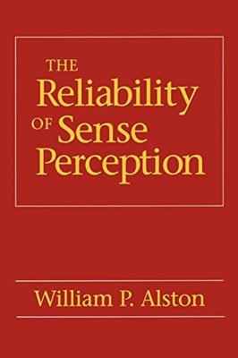 THE RELIABILITY OF SENSE PERCEPTION By William P. Alston **BRAND NEW**