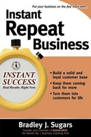 Bradley J. Sugars | Instant Repeat Business | Taschenbuch | Englisch (2006)